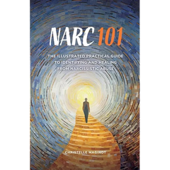 Narc 101: The Illustrated Practical Guide to Identifying and Healing from Narcissistic Abuse