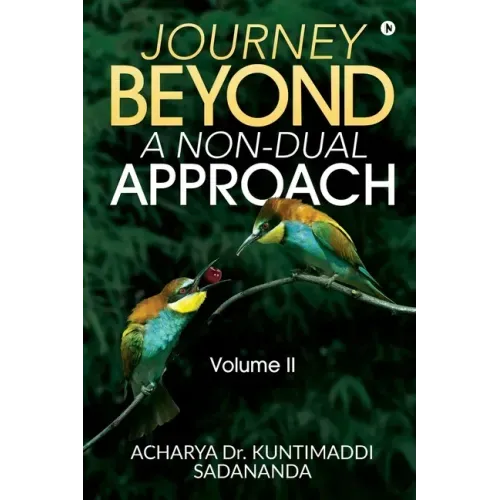 Journey Beyond: A Non-Dual Approach: Volume II