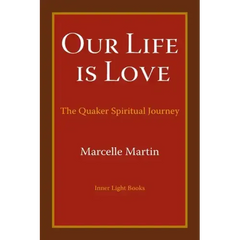 Our Life Is Love: The Quaker Spiritual Journey