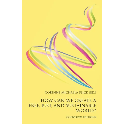 How Can We Create a Free, Just, and Sustainable World?