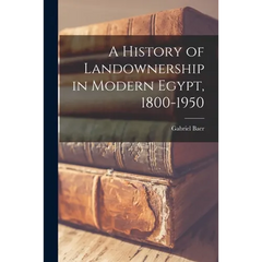A History of Landownership in Modern Egypt, 1800-1950