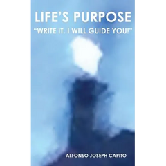 Life's Purpose: "Write it. I will guide you!"