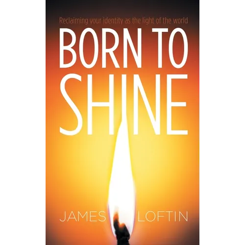 Born to Shine: Reclaiming Your Identity as the Light of the World