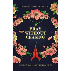 Pray Without Ceasing: Thirty-One Days in Prayer