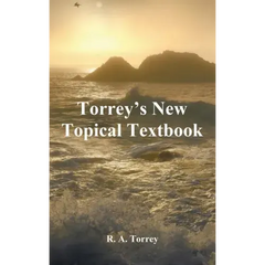 Torrey's New Topical Textbook