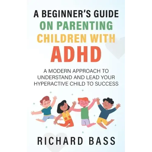A Beginner's Guide on Parenting Children with ADHD
