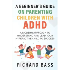 A Beginner's Guide on Parenting Children with ADHD