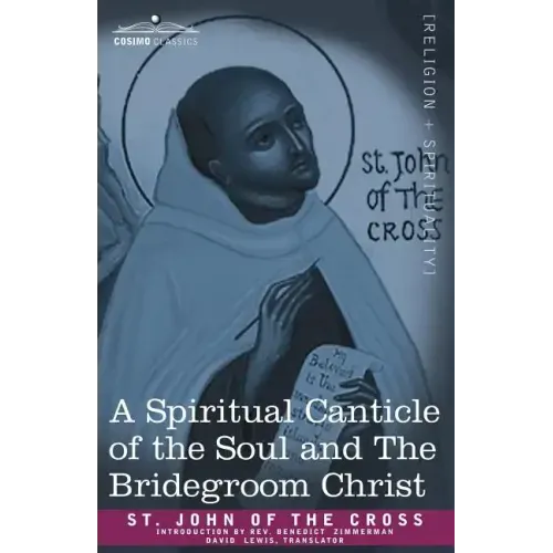 A Spiritual Canticle of the Soul and the Bridegroom Christ
