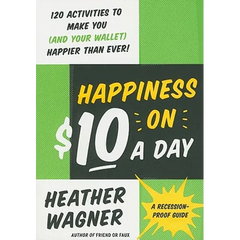 Happiness on $10 a Day: A Recession-Proof Guide