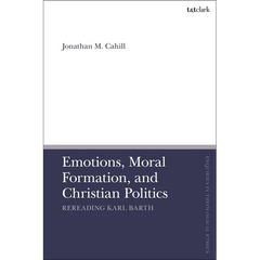 Emotions, Moral Formation, and Christian Politics: Rereading Karl Barth