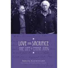 Love and Sacrifice: The Life of Emma Jung [Hardcover]