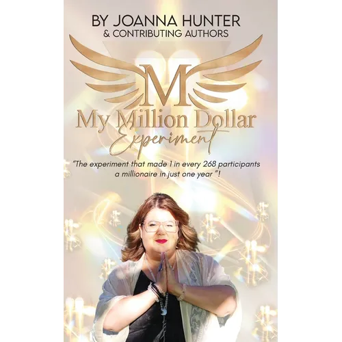 My Million Dollar Experiment: Can mindset and intuition training-combined with a million-dollar plan-make you a millionaire in just one year?