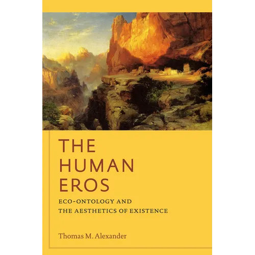 The Human Eros: Eco-Ontology and the Aesthetics of Existence