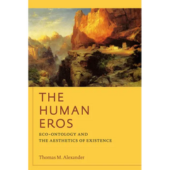 The Human Eros: Eco-Ontology and the Aesthetics of Existence