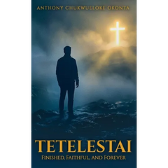Tetelestai: Finished, Faithful and Forever