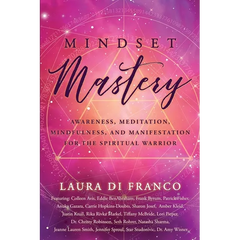 Mindset Mastery: Awareness, Meditation, Mindfulness, and Manifestation for the Spiritual Warrior