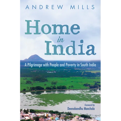 Home in India: A Pilgrimage with People and Poverty in South India