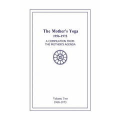 The Mother's Yoga 1956-1973, Volume Two 1968-1973: A Compilation from The Mother's Agenda