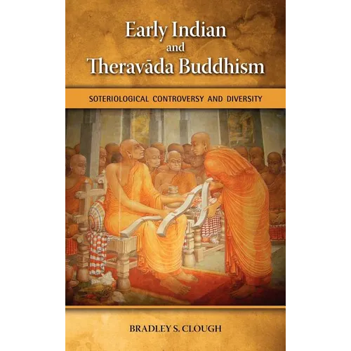 Early Indian and Theravada Buddhism: Soteriological Controversy and Diversity