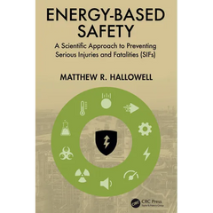 Energy-Based Safety: A Scientific Approach to Preventing Serious Injuries and Fatalities (SIFs)