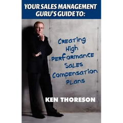 Your Sales Management Guru's Guide to: Creating High-Performance Sales Compensation Plans
