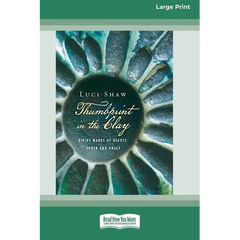 Thumbprint in the Clay: Divine Marks of Beauty, Order and Grace (16pt Large Print Edition)