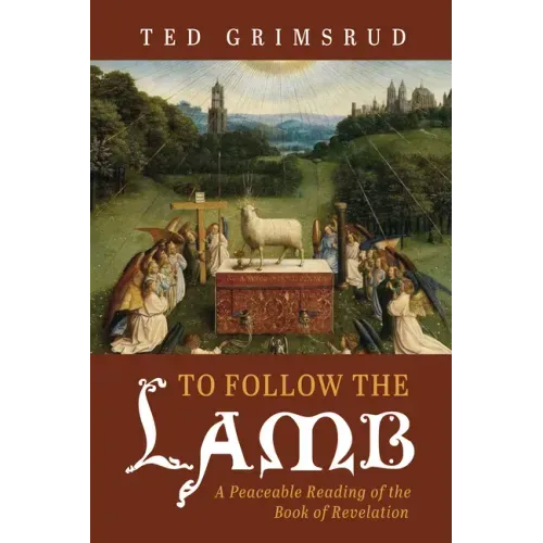 To Follow the Lamb: A Peaceable Reading of the Book of Revelation