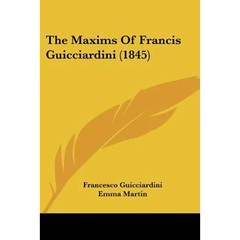 The Maxims Of Francis Guicciardini (1845)