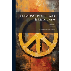 Universal Peace--War Is Mesmerism