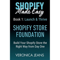 Shopify Store Foundations - Launch & Thrive - Build Your Shopify Store the Right Way from Day One