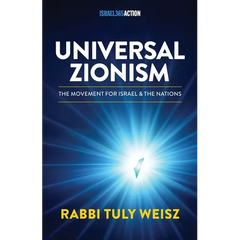 Universal Zionism: The Movement Powering Today's Jewish-Christian Alliance