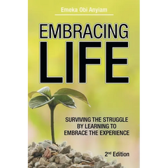 Embracing Life: Surviving the Struggle by Learning to Embrace the Experience