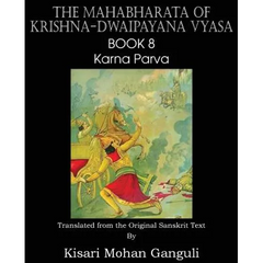 The Mahabharata of Krishna-Dwaipayana Vyasa Book 8 Karna Parva