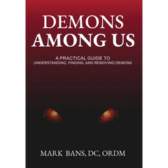 Demons Among Us: A Practical Guide to Understanding, Finding, and Removing Demons