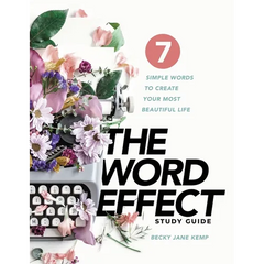The WORD EFFECT Study Guide: 7 Simple Words to Create Your Most Beautiful Life