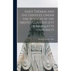 Saint Thomas and the Gentiles, Under the Auspices of the Aristotelian Society of Marquette University