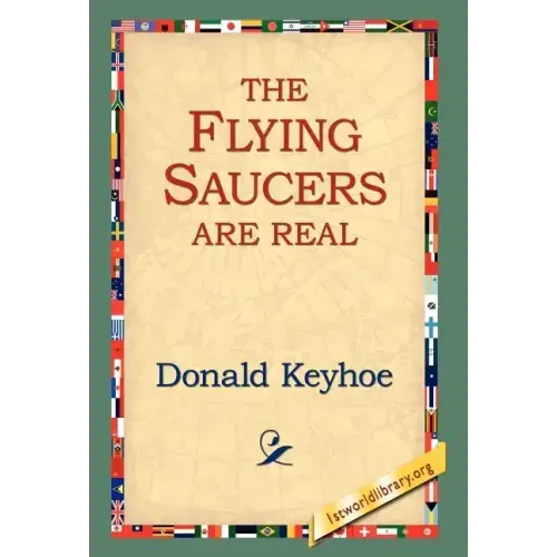 The Flying Saucers Are Real