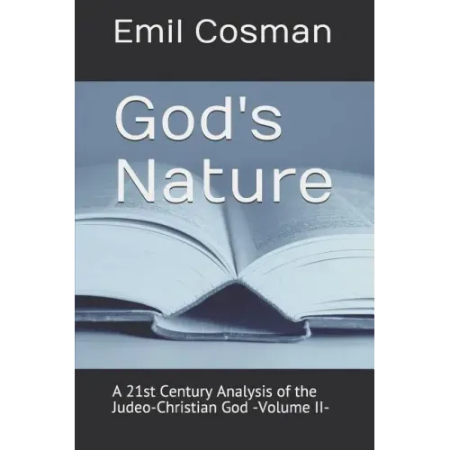 God's Nature: A 21st Century Analysis of the Judeo-Christian God -Volume II-