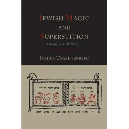 Jewish Magic and Superstition: A Study in Folk Religion