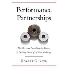 Performance Partnerships: The Checkered Past, Changing Present & Exciting Future of Affiliate Marketing