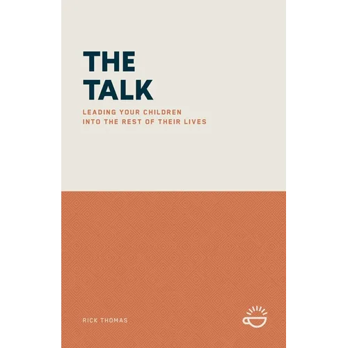 The Talk: Leading Your Children Into the Rest of Their Lives