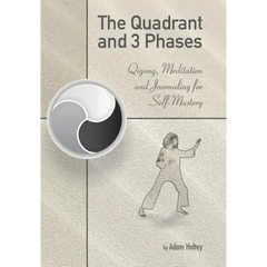 The Quadrant and 3 Phases: Qigong, Meditation and Journaling for Self-Mastery