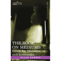 The Book on Mediums: Guide for Mediums and Invocators