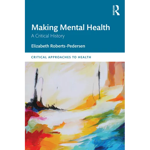 Making Mental Health: A Critical History