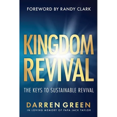 Kingdom Revival: The Keys to Sustainable Revival, Foreword by Randy Clark