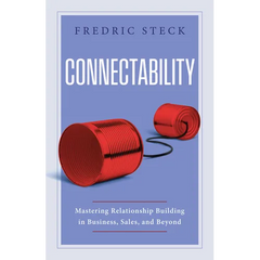 Connectability: Mastering Relationship Building in Business, Sales, and Beyond