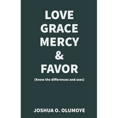 Love, Grace, Mercy & Favor (Know the Differences and Uses)