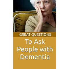 Great Questions To Ask People With Dementia