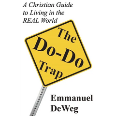 The Do-Do Trap: A Christian Guide to Living in the REAL World