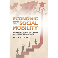Economic and Social Mobility: Redefining Higher Education for Generational Wealth